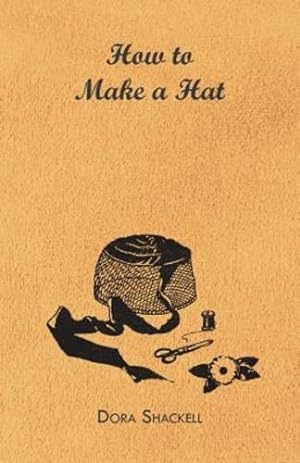 Immagine del venditore per How to Make a Hat by Shackell, Dora [Paperback ] venduto da booksXpress