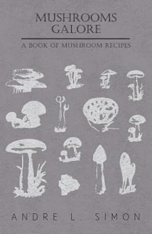 Bild des Verkufers fr Mushrooms Galore - A Book of Mushroom Recipes [Soft Cover ] zum Verkauf von booksXpress