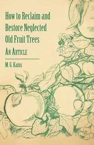 Imagen del vendedor de How to Reclaim and Restore Neglected Old Fruit Trees - An Article [Soft Cover ] a la venta por booksXpress