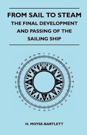 Bild des Verkufers fr From Sail to Steam - The Final Development and Passing of the Sailing Ship by Moyse-Bartlett, H. [Paperback ] zum Verkauf von booksXpress