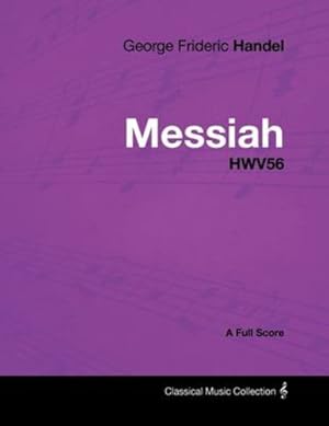 Immagine del venditore per George Frideric Handel - Messiah - HWV56 - A Full Score [Soft Cover ] venduto da booksXpress