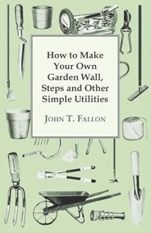 Imagen del vendedor de How to Make Your Own Garden Wall, Steps and Other Simple Utilities [Soft Cover ] a la venta por booksXpress