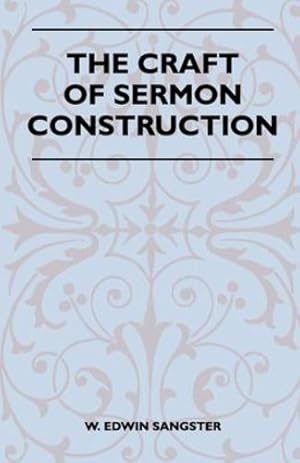 Immagine del venditore per The Craft Of Sermon Construction [Hardcover ] venduto da booksXpress