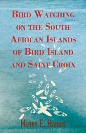 Imagen del vendedor de Bird Watching on the South African Islands of Bird Island and Saint Croix [Soft Cover ] a la venta por booksXpress