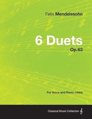 Imagen del vendedor de 6 Duets Op.63 - For Voice and Piano (1844) by Mendelssohn, Felix [Paperback ] a la venta por booksXpress