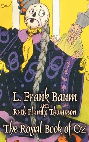 Seller image for The Royal Book of Oz by L. Frank Baum, Fiction, Fantasy, Fairy Tales, Folk Tales, Legends & Mythology by Baum, L. Frank, Thompson, Ruth Plumly [Hardcover ] for sale by booksXpress