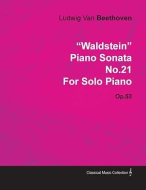 Immagine del venditore per Waldstein" - Piano Sonata No. 21 - Op. 53 - For Solo Piano: With a Biography by Joseph Otten [Soft Cover ] venduto da booksXpress