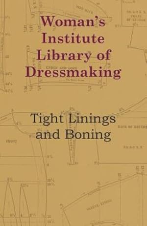 Seller image for Woman's Institute Library Of Dressmaking - Tight Linings And Boning [Soft Cover ] for sale by booksXpress