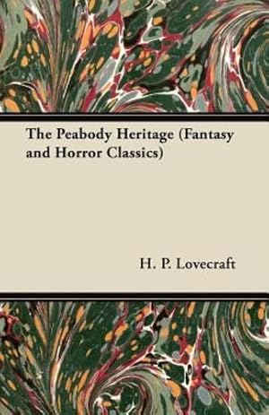 Image du vendeur pour The Peabody Heritage (Fantasy and Horror Classics) by Lovecraft, H. P. [Paperback ] mis en vente par booksXpress