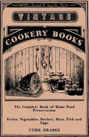 Seller image for The Complete Book of Home Food Preservation-Fruits, Vegetables, Poultry, Meat, Fish and Eggs [Soft Cover ] for sale by booksXpress