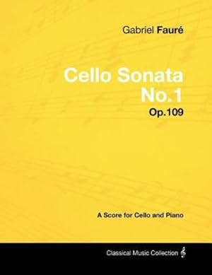 Bild des Verkufers fr Gabriel Fauré - Cello Sonata No.1 - Op.109 - A Score for Cello and Piano [Soft Cover ] zum Verkauf von booksXpress