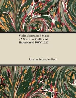 Seller image for Violin Sonata in F Major - A Score for Violin and Harpsichord BWV 1022 [Soft Cover ] for sale by booksXpress