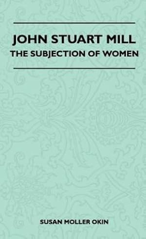 Seller image for John Stuart Mill - The Subjection of Women [Hardcover ] for sale by booksXpress