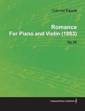 Bild des Verkufers fr Romance by Gabriel Fauré for Piano and Violin (1883) Op.28 [Soft Cover ] zum Verkauf von booksXpress