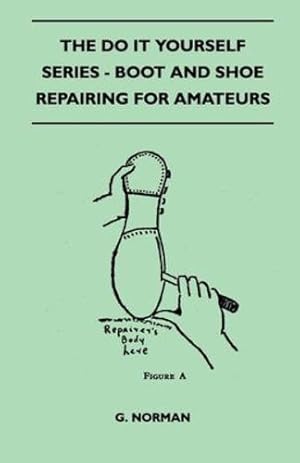 Bild des Verkufers fr The Do It Yourself Series - Boot And Shoe Repairing For Amateurs [Soft Cover ] zum Verkauf von booksXpress