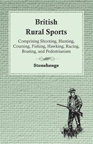 Immagine del venditore per British Rural Sports; Comprising Shooting, Hunting, Coursing, Fishing, Hawking, Racing, Boating, And Pedestrianism by Stonehenge [Paperback ] venduto da booksXpress