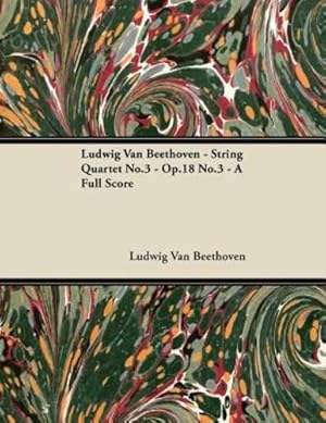 Seller image for Ludwig Van Beethoven - String Quartet No.3 - Op.18 No.3 - A Full Score [Soft Cover ] for sale by booksXpress