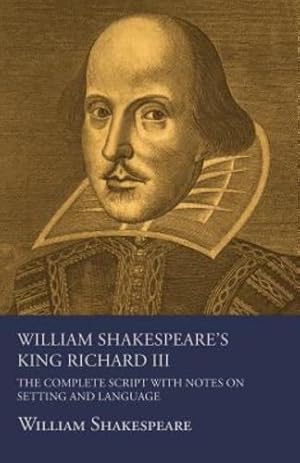 Seller image for William Shakespeare's King Richard III - The Complete Script with Notes on Setting and Language by Shakespeare, William [Paperback ] for sale by booksXpress