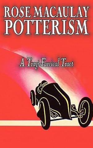 Seller image for Potterism, a Tragi-Farcical Tract by Dame Rose Macaulay, Fiction, Romance, Literary by Macaulay, Rose Dame [Paperback ] for sale by booksXpress