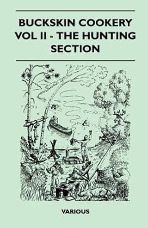 Seller image for Buckskin Cookery - Vol II - The Hunting Section [Soft Cover ] for sale by booksXpress