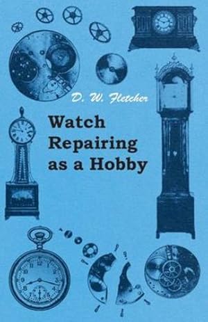 Bild des Verkufers fr Watch Repairing as a Hobby [Soft Cover ] zum Verkauf von booksXpress