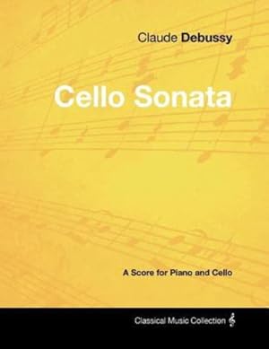 Imagen del vendedor de Claude Debussy's - Cello Sonata - A Score for Piano and Cello [Soft Cover ] a la venta por booksXpress