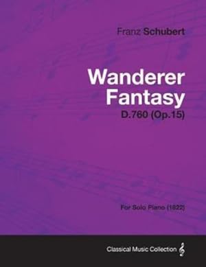 Seller image for Wanderer Fantasy D.760 (Op.15) - For Solo Piano (1822) [Soft Cover ] for sale by booksXpress