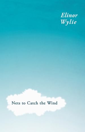 Seller image for Nets to Catch the Wind: With an Essay By Martha Elizabeth Johnson by Wylie, Elinor, Johnson, Martha Elizabeth [Paperback ] for sale by booksXpress