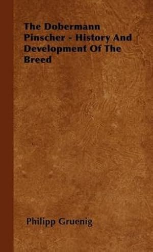 Seller image for The Dobermann Pinscher - History and Development of the Breed [Hardcover ] for sale by booksXpress