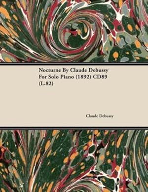 Seller image for Nocturne by Claude Debussy for Solo Piano (1892) Cd89 (L.82) [Soft Cover ] for sale by booksXpress