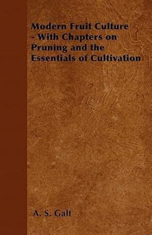 Seller image for Modern Fruit Culture - With Chapters on Pruning and the Essentials of Cultivation [Soft Cover ] for sale by booksXpress