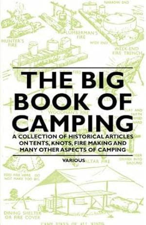 Imagen del vendedor de The Big Book of Camping - A Collection of Historical Articles on Tents, Knots, Fire Making and Many Other Aspects of Camping [Soft Cover ] a la venta por booksXpress