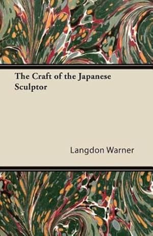 Seller image for The Craft of the Japanese Sculptor by Warner, Langdon [Paperback ] for sale by booksXpress