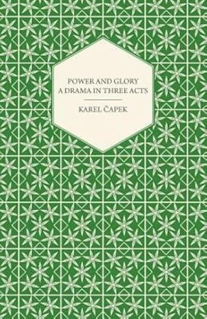 Seller image for Power and Glory - A Drama in Three Acts by apek, Karel [Paperback ] for sale by booksXpress