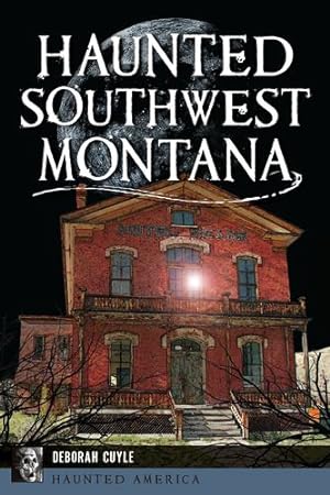 Seller image for Haunted Southwest Montana (Haunted America) by Cuyle, Ms. Deb A. [Paperback ] for sale by booksXpress