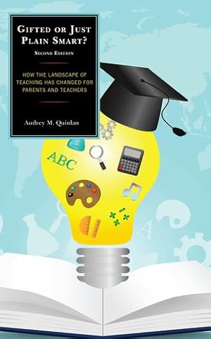 Image du vendeur pour Gifted or Just Plain Smart: How the Landscape of Teaching Has Changed for Parents and Teachers by Quinlan, Audrey M. [Hardcover ] mis en vente par booksXpress