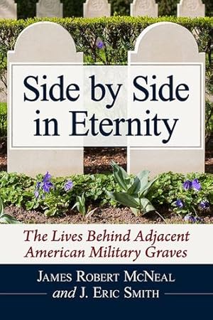 Immagine del venditore per Side by Side in Eternity: The Lives Behind Adjacent American Military Graves [Soft Cover ] venduto da booksXpress