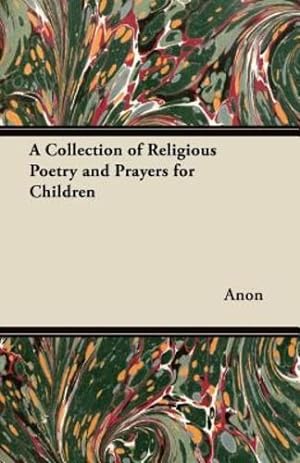 Bild des Verkufers fr A Collection of Religious Poetry and Prayers for Children by Anon [Paperback ] zum Verkauf von booksXpress