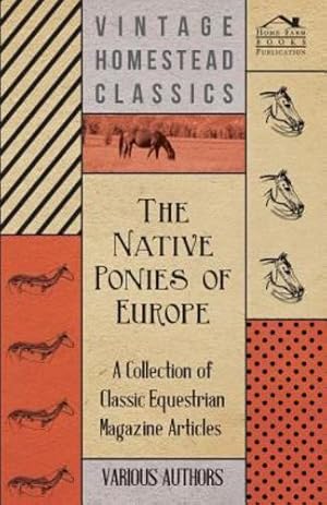 Seller image for The Native Ponies of Europe - A Collection of Classic Equestrian Magazine Articles [Soft Cover ] for sale by booksXpress