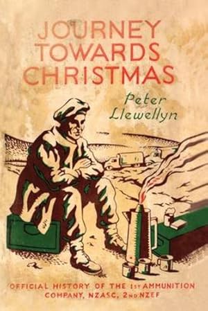 Seller image for Journey Towards Christmas: Official History of the 1st Ammunition Company, NZASC, 2nd NZEF by Llewellyn, Peter [Paperback ] for sale by booksXpress