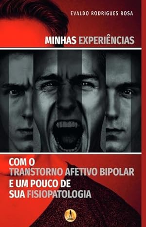 Seller image for Minhas Experincias com o Transtorno Afetivo Bipolar e um Pouco de sua Fisiopatologia for sale by moluna