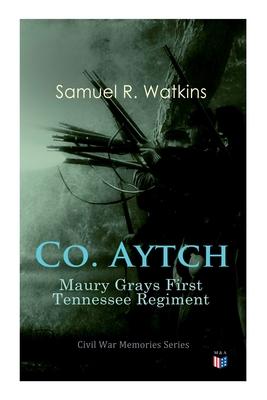 Bild des Verkufers fr Co. Aytch: Maury Grays First Tennessee Regiment: Civil War Memories Series zum Verkauf von moluna