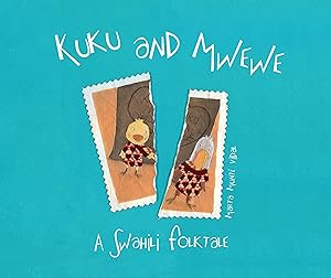 Bild des Verkufers fr Kuku and Mwewe - A Swahili Folktale: A Swahili Folktale zum Verkauf von moluna