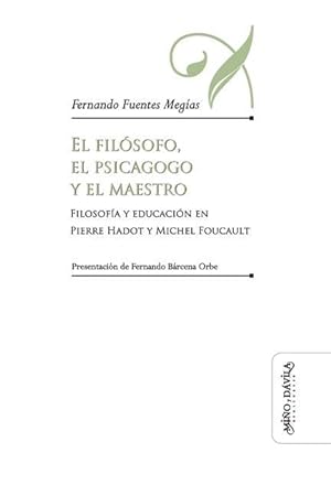 Seller image for El filsofo, el psicagogo y el maestro: Filosofa y educacin en Pierre Hadot y Michel Foucault for sale by moluna