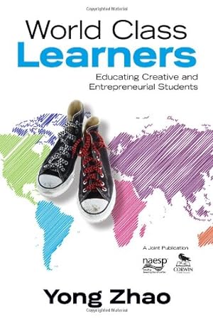 Seller image for World Class Learners: Educating Creative and Entrepreneurial Students by Zhao, Yong [Paperback ] for sale by booksXpress