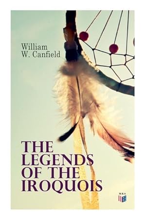 Bild des Verkufers fr The Legends of the Iroquois zum Verkauf von moluna