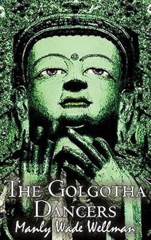 Seller image for The Golgotha Dancers by Manly Wade Wellman, Fiction, Classics, Fantasy, Horror by Wellman, Manly Wade [Hardcover ] for sale by booksXpress