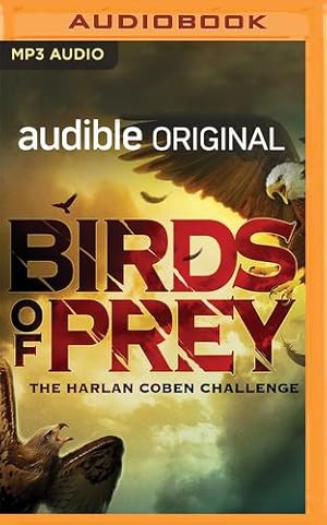 Imagen del vendedor de Birds of Prey: The Harlan Coben Challenge by Armstrong, Kelley, Atkins, Ace, Box, C. J., Brennan, Allison, Cosby, S.A., Dugoni, Robert, Gerritsen, Tess, Graham, Heather, Hurwitz, Gregg, Reichs, Kathy, Ryan, Hank Phillippi [Audio CD ] a la venta por booksXpress