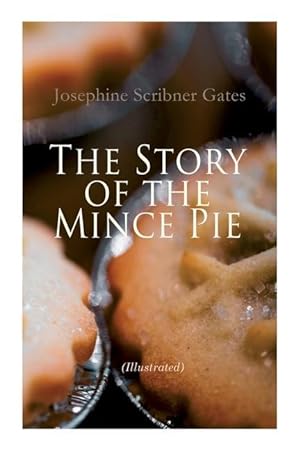 Bild des Verkufers fr The Story of the Mince Pie (Illustrated): 20+ Wonderful Christmas Tales zum Verkauf von moluna