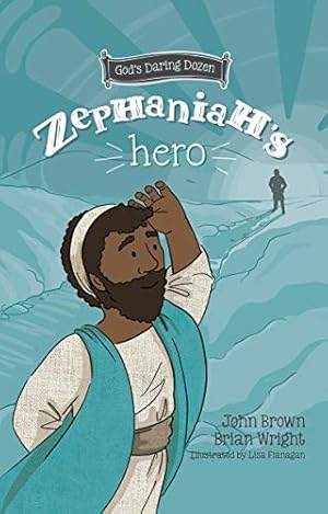 Image du vendeur pour Zephaniah  s Hero: The Minor Prophets, Book 1 (God's Daring Dozen) by Wright, Brian J., Brown, John Robert [Hardcover ] mis en vente par booksXpress